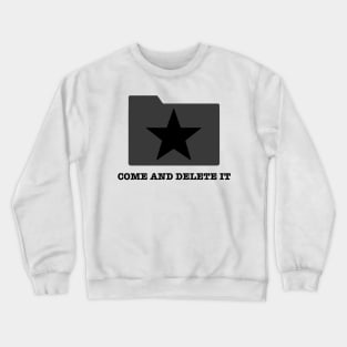 Come and Delete It Crewneck Sweatshirt